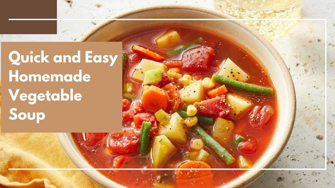 Quick and Easy Homemade Vegetable Soup