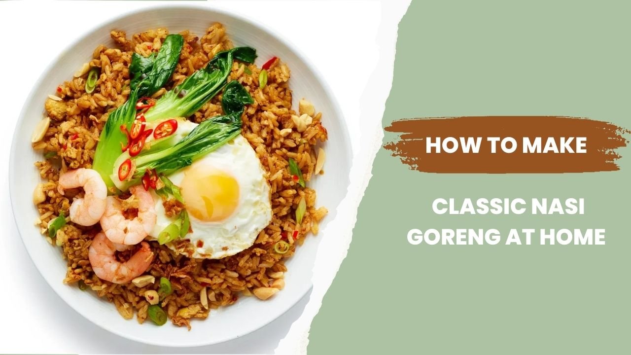 How to Make Classic Nasi Goreng at Home