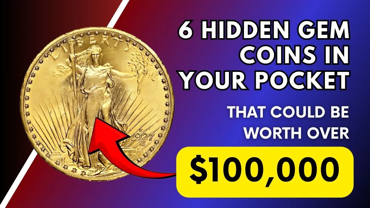 6 Hidden Gem Coins in Your Pocket That Could Be Worth Over $100,000