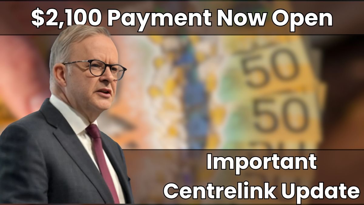 Important Centrelink Update $2,100 Payment Now Open